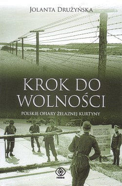 Skan okładki: Krok do wolności : polskie ofiary żelaznej kurtyny