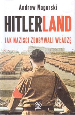 Skan okładki: Hitlerland : jak naziści zdobywali władzę