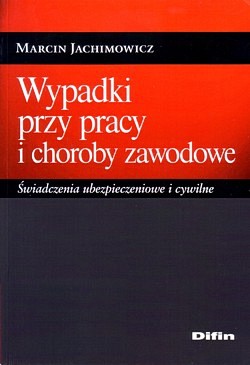 Skan okładki: Wypadki przy pracy i choroby zawodowe : świadczenia ubezpieczeniowe i cywilne