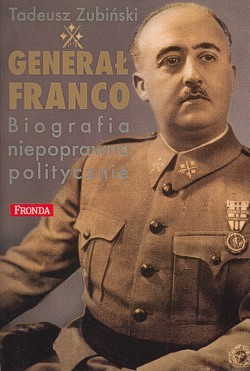 Skan okładki: Generał Franco i jego Hiszpania (1892-1975) : biografia niepoprawna politycznie