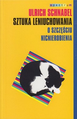 Sztuka leniuchowania : o szczęściu nicnierobienia