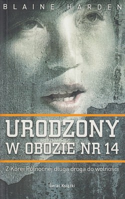 Skan okładki: Urodzony w obozie nr 14 : z Korei Północnej długa droga do wolności