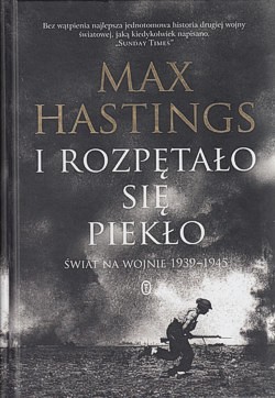 Skan okładki: I rozpętało się piekło : świat na wojnie 1939-1945