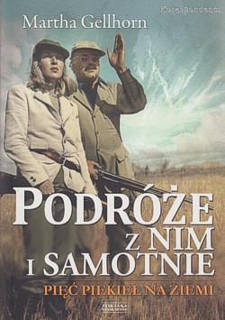 Skan okładki: Podróże z nim i samotnie : pięć piekieł na ziemi