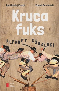 Kruca fuks : alfabet góralski