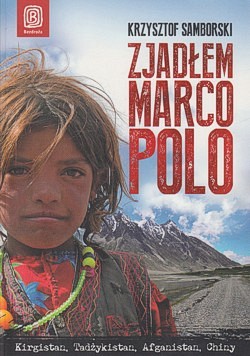 Zjadłem Marco Polo : Kirgistan, Tadżykistan, Chiny, Afganistan