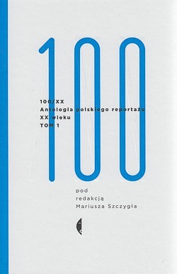 Skan okładki: 100/XX : antologia polskiego reportażu XX wieku