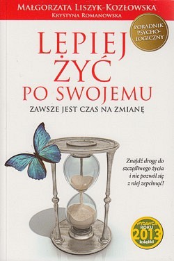 Lepiej jest żyć po swojemu : zawsze jest czas na zmianę