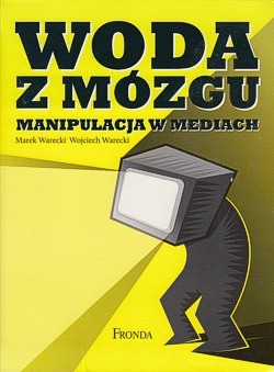 Skan okładki: Woda z mózgu : manipulacja w mediach