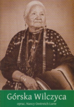 Skan okładki: Górska Wilczyca, siostra Grzmiącego Pioruna : autobiografia Indianki z plemienia Winnebago