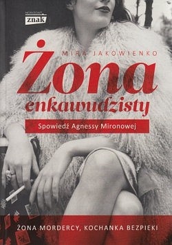 Skan okładki: Żona enkawudzisty : spowiedź Agnessy Mironowej