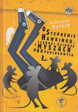 Skan okładki: O Stephenie Hawkingu, Czarnej Dziurze i Myszach Podpodłogowych