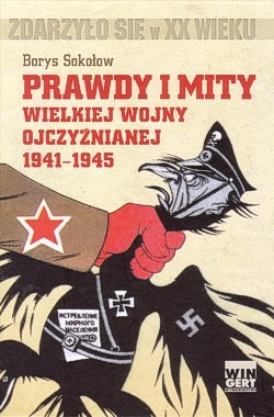 Prawdy i mity wielkiej wojny ojczyźnianej : 1941-1945