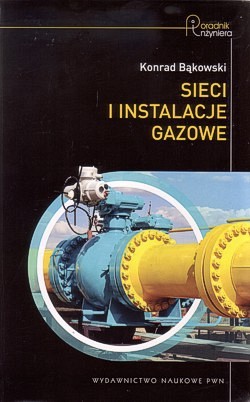 Skan okładki: Sieci i instalacje gazowe : poradnik projektowania, budowy i eksploatacji