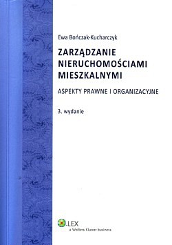 Zarządzanie nieruchomościami mieszkalnymi : aspekty prawne i organizacyjne