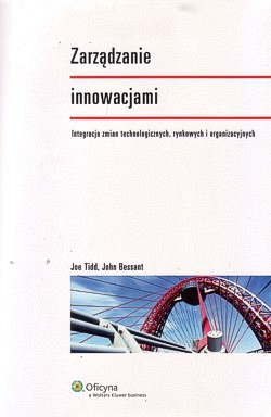 Skan okładki: Zarządzanie innowacjami : integracja zmian technologicznych, rynkowych i organizacyjnych