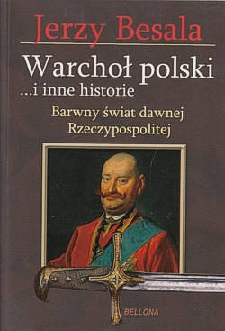 Skan okładki: Warchoł polski... i inne historie : barwny świat dawnej Rzeczypospolitej