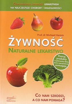 Skan okładki: Żywność : naturalne lekarstwo : co nam szkodzi, a co nam pomaga?