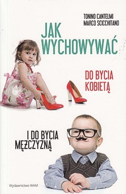 Skan okładki: Jak wychowywać do bycia kobietą i do bycia mężczyzną