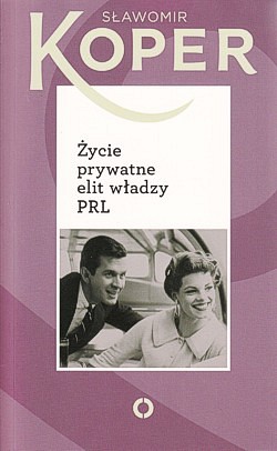 Życie prywatne elit władzy PRL