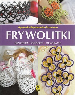 Frywolitki : biżuteria, ozdoby, dekoracje