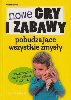 Nowe gry i zabawy pobudzające wszystkie zmysły