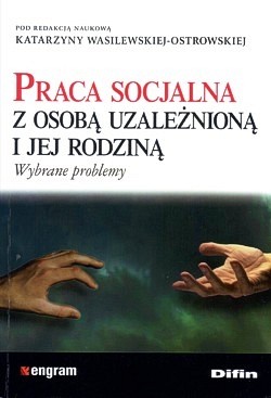 Praca socjalna z osobą uzależnioną i jej rodziną