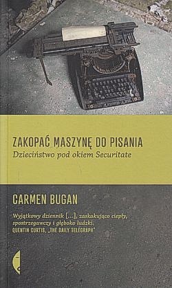 Skan okładki: Zakopać maszynę do pisania : dzieciństwo pod okiem Securitate