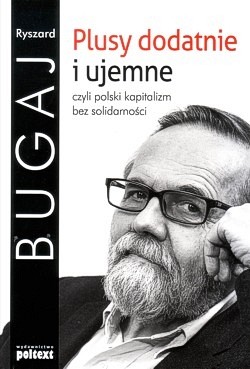 Plusy dodatnie i ujemne czyli Polski kapitalizm bez solidarności