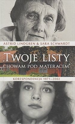 Twoje listy chowam pod materacem : korespondencja 1971-2002