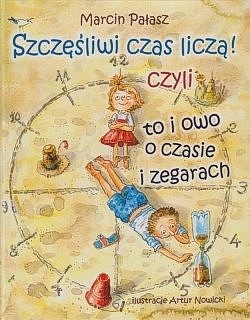 Szczęśliwi czas liczą! czyli To i owo o czasie i zegarach