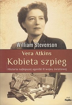 Vera Atkins - kobieta szpieg : historia najlepszej agentki II wojny światowej