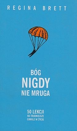 Bóg nigdy nie mruga : 50 lekcji na trudniejsze chwile w życiu