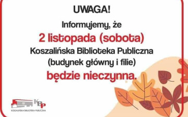 2 listopada (sobota) Koszalińska Biblioteka Publiczna (budynek główny oraz filia nr 3)...